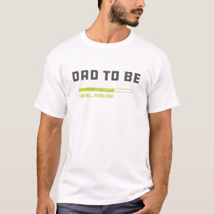 Dad to be loading - New Dad T-Shirt