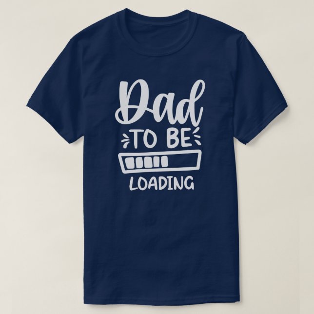 Dad to be loading Pregnancy Expecting T-Shirt (Design Front)