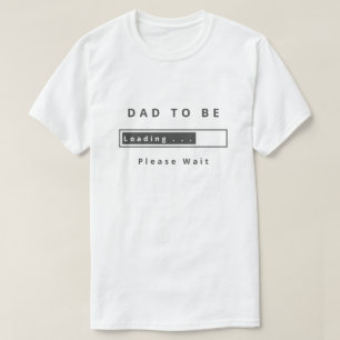 Dad To Be T-Shirt Gift Loading - Customisable