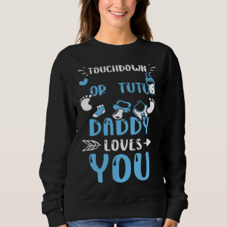 Dad Touchdown Or Tutu Daddy Loves You Baby Boy Sweatshirt