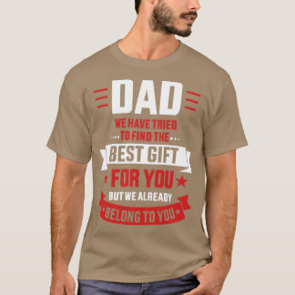 Dad tried find best belong to you fathers day from T-Shirt
