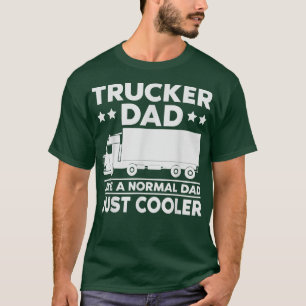 Dad Truck Driver Sarcastic Quote Trucker Text Desi T-Shirt