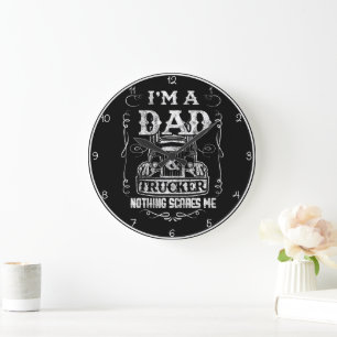 Dad Trucker: Nothing Scares Me Large Clock