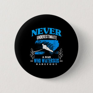Dad waterskis barefoot wave lover athletes water 6 cm round badge