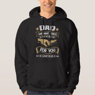 Dad We Have Tried To Find The Best   For You Fathe Hoodie