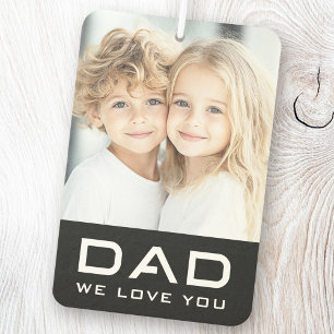 Dad we love you father's day photo black car air freshener