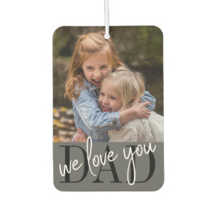 Dad We Love You Photo Car Air Freshener