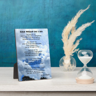 DAD WHAT DO I DO poem  Plaque