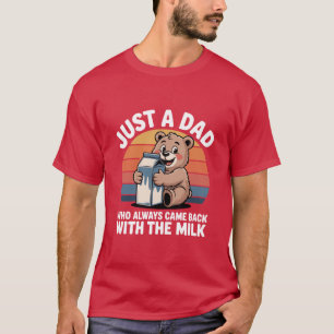 Dad Who Always Came Back with Milk Cute Bear T-Shirt