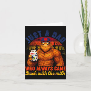 Dad who came back with milk bigfoot father's day card