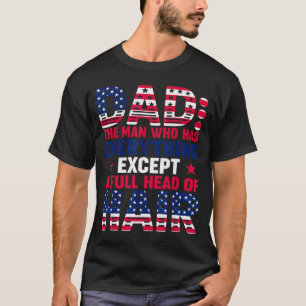Dad Who Have Everything Except Hair Pjs Christmas  T-Shirt