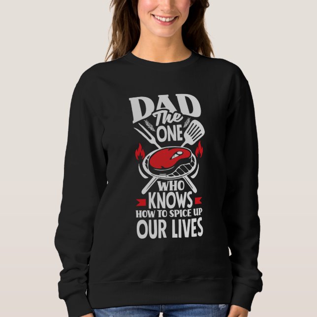 Dad Who Knows How To Spice Up Our Lives Father's D Sweatshirt (Front)