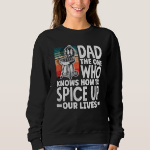 Dad Who Knows How To Spice Up Our Lives Father's D Sweatshirt