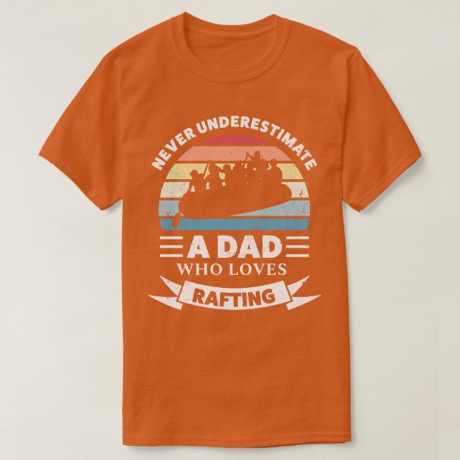 Dad who loves Rafting Funny Gift Fathers Day  T-Shirt (Design Front)