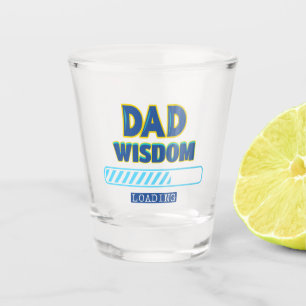 Dad Wisdom Loading Shot Glass