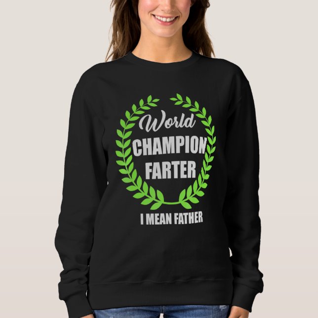 Dad World Champion Farter Master Blaster Sweatshirt (Front)