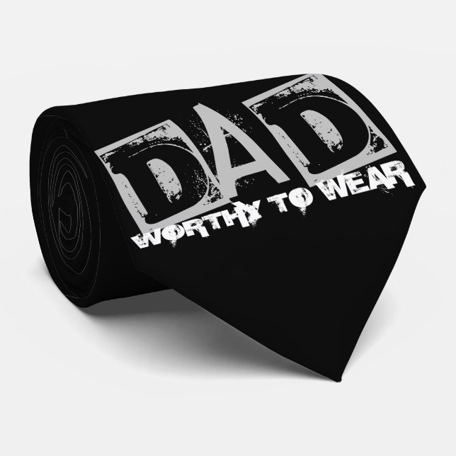DAD - Worthy To Wear Tie (Rolled)