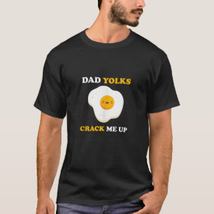 Dad Yolks Crack Me Up Funny Fathers Day Jokes Dadd T-Shirt