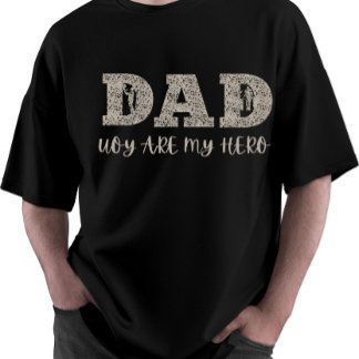 Dad You are My Hero Father's Day T-Shirt