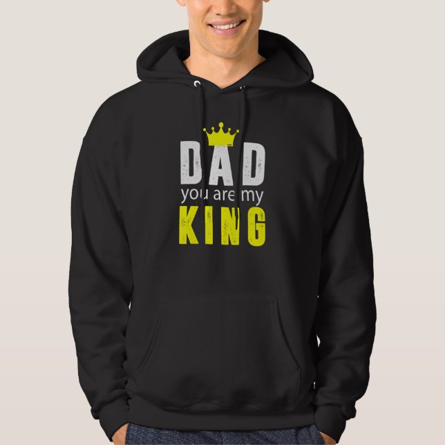 Dad You Are My King Hoodie (Front)