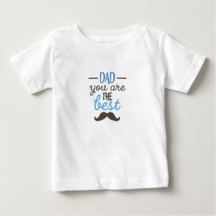 Dad You Are The Best Funny Father's Day Gift Baby T-Shirt