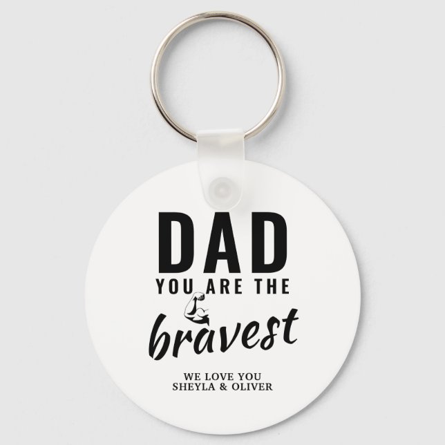 Dad you are the Bravest Father`s Day Key Ring (Front)