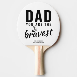 Dad you are the Bravest Father`s Day Ping Pong Paddle