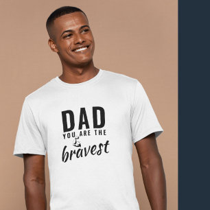 Dad you are the Bravest Father`s Day T-Shirt