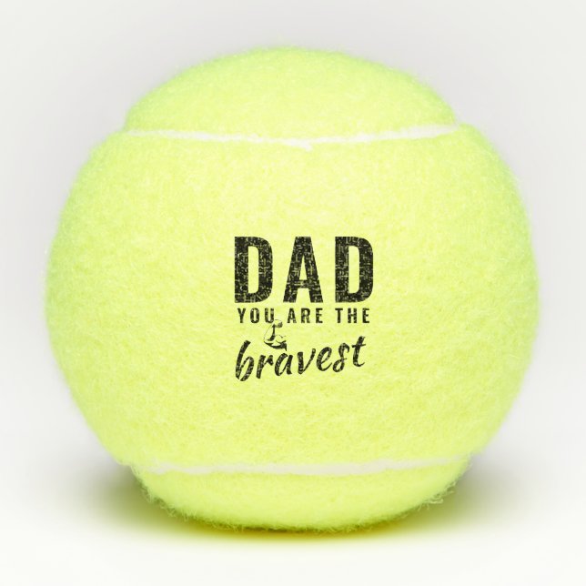 Dad you are the Bravest Father`s Day Tennis Balls (Front)