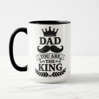 Dad You Are The King Funny Fathers Day Mug