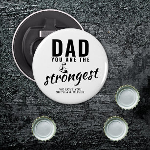 Dad you are the Strongest Father`s Day  Bottle Opener