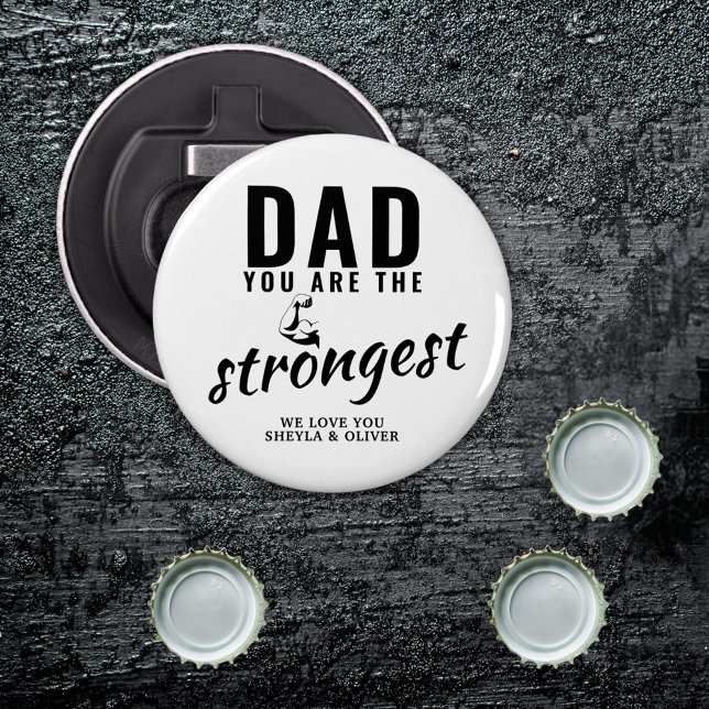 Dad you are the Strongest Father`s Day  Bottle Opener (Creator Uploaded)
