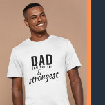 Dad you are the Strongest Father`s Day T-Shirt<br><div class="desc">Dad you are the Strongest Father`s Day T-Shirt. Strongest dad t-shirt. The text is black modern typography. You can change any text or erase it. A perfect gift for a dad or a new dad on a Father`s day or birthday.</div>