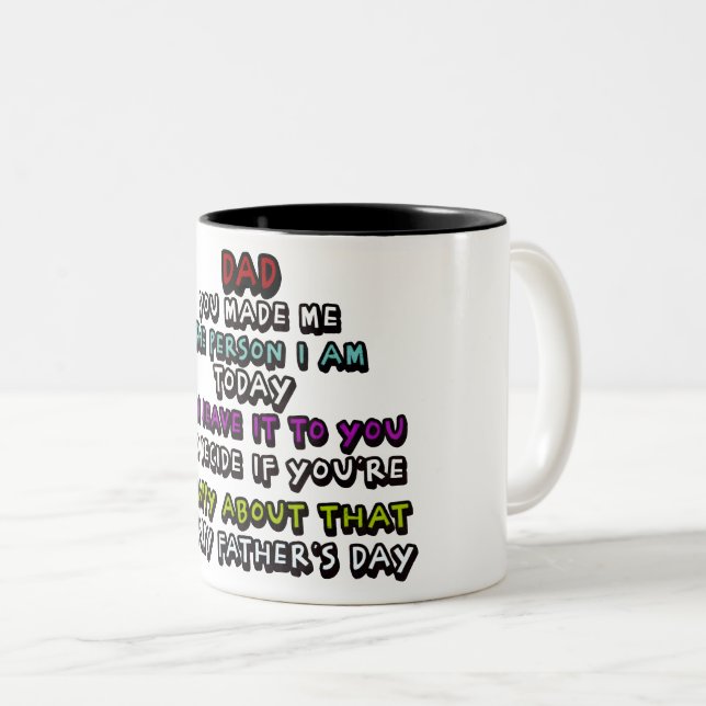 Dad: You Made Me Who I Am Two-Tone Coffee Mug (Front Right)
