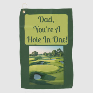 Dad, You're A Hole In One! Golf Towel