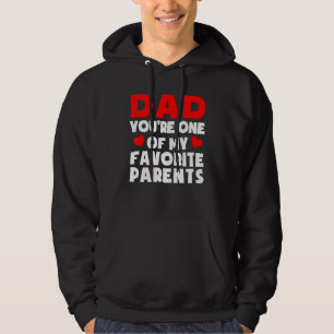 Dad Youre One Of My Favourite Parents Fathers Day Hoodie