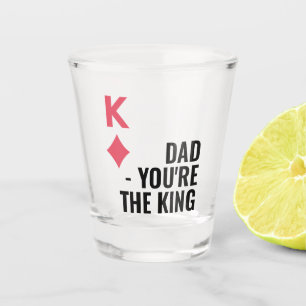 Dad You're The King Poker Fathers Day Shot Glass