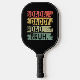 Dada. Dad. Daddy. Burh  Pickleball Paddle
