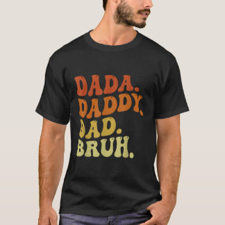 Dada Daddy Dad Bruh 2023 Fathers Day T-Shirt