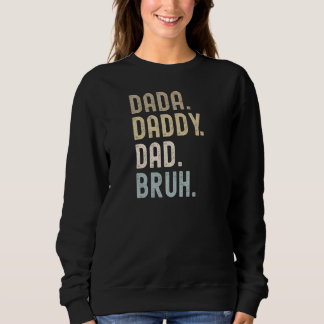 Dada Daddy Dad Bruh 2 Sweatshirt