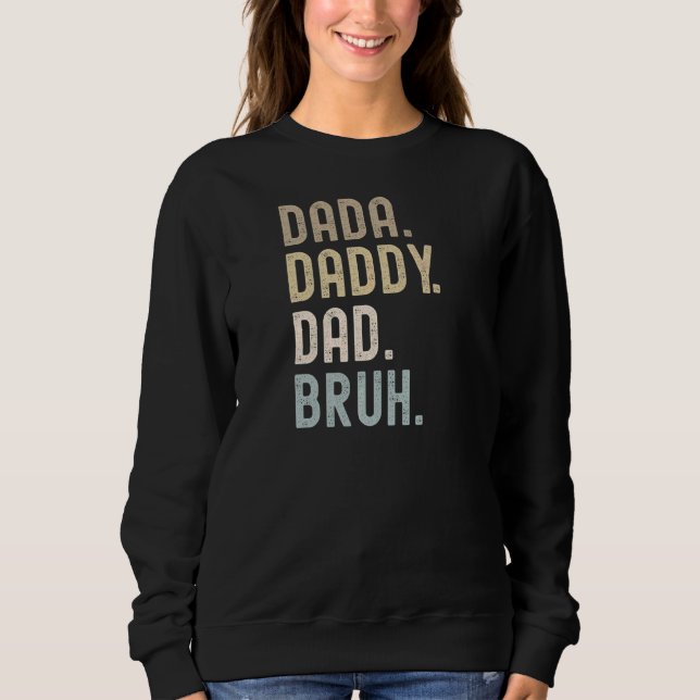 Dada Daddy Dad Bruh  2 Sweatshirt (Front)