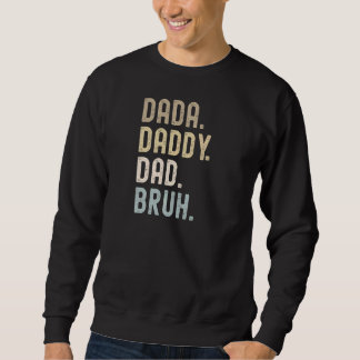 Dada Daddy Dad Bruh 2 Sweatshirt