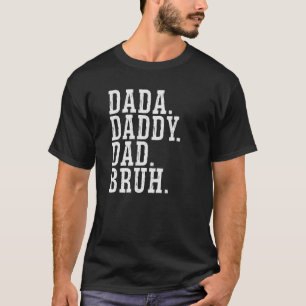 Dada Daddy Dad Bruh 2 T-Shirt
