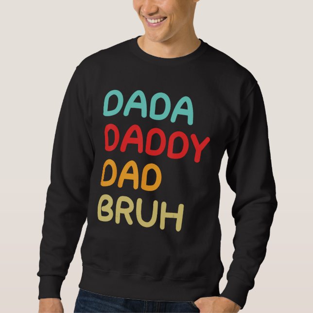 Dada Daddy Dad Bruh A Brotherhood of Fatherhood Sweatshirt (Front)
