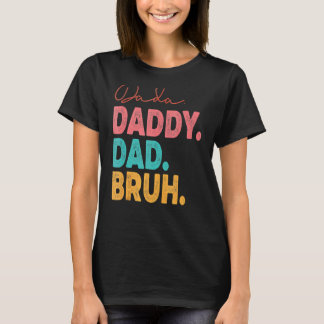 Dada Daddy Dad Bruh Best Dad Ever Husband Daddy Fa T-Shirt