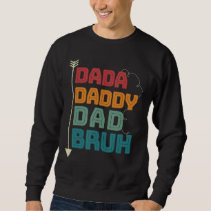 Dada Daddy Dad Bruh  Dad And Son Vintage Fathers D Sweatshirt