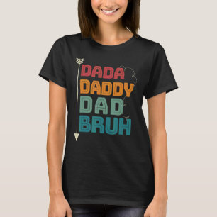 Dada Daddy Dad Bruh Dad And Son Vintage Fathers D T-Shirt