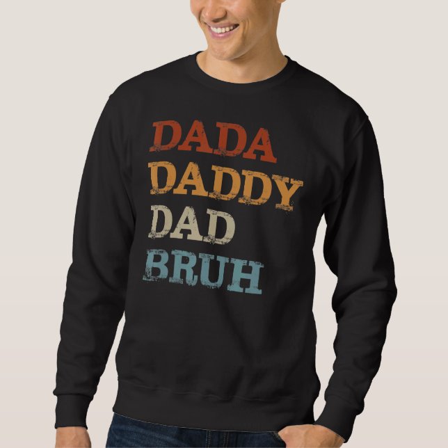 Dada Daddy Dad Bruh  Dad Father Day Sweatshirt (Front)