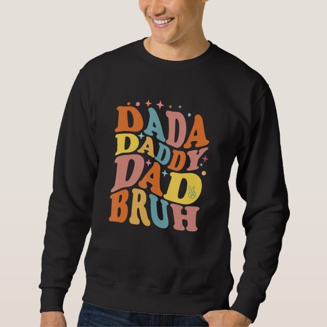 Dada Daddy Dad Bruh  DAD Father s Day Retro  Dada Sweatshirt (Front)