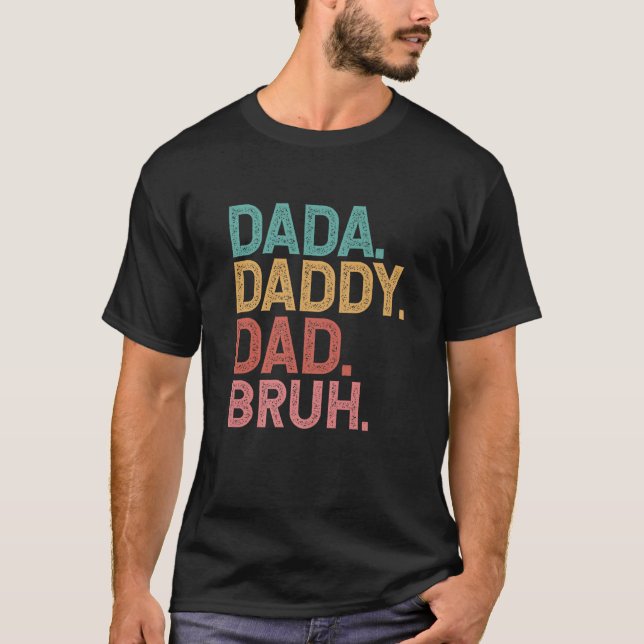 Dada Daddy Dad Bruh Dada Funny Father's Day 2022 T-Shirt (Front)